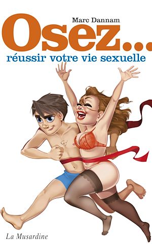Téléchargez le livre :  Osez réussir votre vie sexuelle