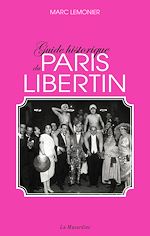 Télécharger le livre :  Guide historique du Paris libertin