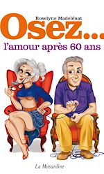 Télécharger le livre :  Osez l'amour après 60 ans