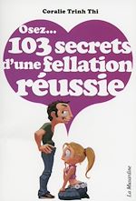 Télécharger le livre :  Osez 103 secrets d'une fellation réussie