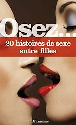 Télécharger le livre :  Osez 20 histoires de sexe entre filles