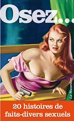 Télécharger le livre :  Osez 20 histoires de faits-divers sexuels