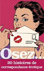Télécharger le livre :  Osez 20 histoires de correspondance érotique