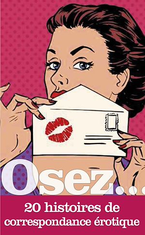 Téléchargez le livre :  Osez 20 histoires de correspondance érotique