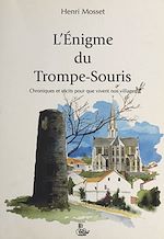 Télécharger le livre :  L'énigme du Trompe-Souris : chroniques et récits pour que vivent nos villages