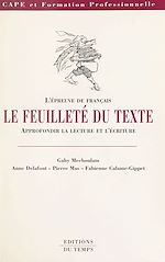 Télécharger le livre :  Le Feuilleté du texte : L'Épreuve de français, approfondir la lecture et l'écriture