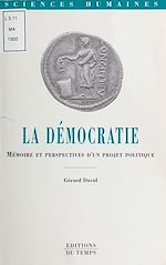 Télécharger le livre :  La démocratie : mémoire et perspectives d'un projet politique