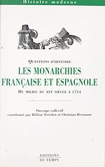 Télécharger le livre :  Les Monarchies française et espagnole du milieu du XVIe siècle à 1714