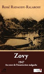 Télécharger le livre :  ZOVY, 1947 AU COEUR DE L'INSURRECTION MALGACHE