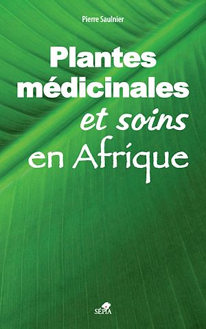 Téléchargez le livre :  Plantes médicinales et soins en Afrique
