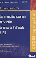 Télécharger le livre :  Les Monarchies espagnole et française du milieu du XVIe siècle à 1714 : territoires extra-européens exclus