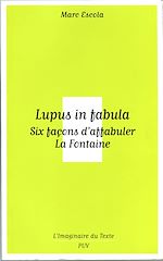 Télécharger le livre :  Lupus in fabula - Six façons d'affabuler La Fontaine