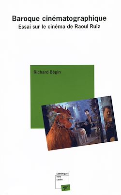 Télécharger le livre :  Baroque cinématographique - Essai sur le cinéma de Raoul Ruiz