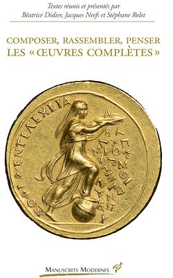 Télécharger le livre :  Composer, rassembler, penser les « œuvres complètes »