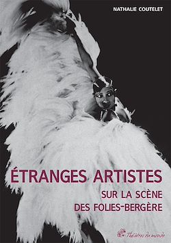 Télécharger le livre :  Étranges artistes sur la scène des Folies-Bergère, 1871-1936