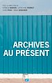 Télécharger le livre :  Archives au présent