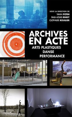 Télécharger le livre :  Archives en acte. Arts plastiques, danse, performance