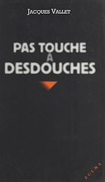 Télécharger le livre :  Pas touche à Desdouches