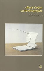 Télécharger le livre :  Albert Cohen mythobiographe