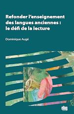 Télécharger le livre :  Refonder l'enseignement des langues anciennes