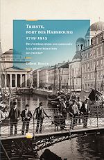 Download this eBook Trieste, port des Habsbourg 1719-1915