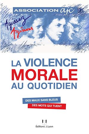 LA VIOLENCE MORALE AU QUOTIDIEN - DES MAUX SANS BLEUS, DES MOTS QUI TUENT