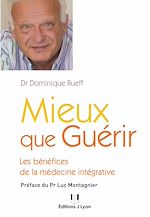 Télécharger le livre :  Mieux que guérir - Les bénéfices de la médecine intégrative