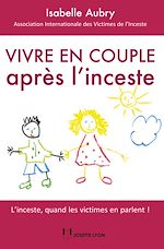Télécharger le livre :  Vivre en couple après l'inceste - L'inceste, quand les victimes en parlent !
