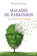 Télécharger le livre :  Maladie de Parkinson : Ma guérison sans chimie