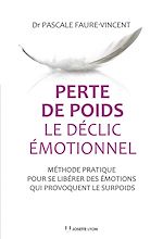 Télécharger le livre :  Perte de poids, le déclic émotionnel - Méthode pratique pour se libérer des émotions qui provoquent