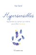 Télécharger le livre :  Hypersensibles - Apprendre à s'aimer soi-même pour être heureux