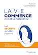 Télécharger le livre :  La vie commence avant la naissance - La vie commence avant la naissance