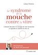Télécharger le livre :  Le syndrome de la mouche contre la vitre - Comment décrypter les messages de votre inconscient et re