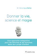 Télécharger le livre :  Donner la vie, science ou magie ?