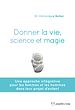 Télécharger le livre :  Donner la vie, science ou magie ?