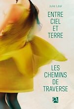 Télécharger le livre :  Entre ciel et terre, les chemins de traverse