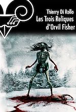 Download this eBook Les Trois reliques d'Orvil Fisher
