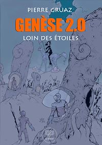 Téléchargez le livre :  Genèse 2.0 : Loin des étoiles