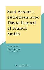Télécharger le livre :  Sauf erreur : entretiens avec David Raynal et Franck Smith