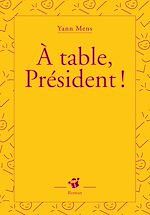Télécharger le livre :  À table, Président !