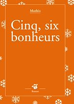 Télécharger le livre :  Cinq, six bonheurs