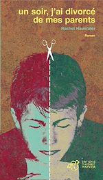 Télécharger le livre :  Un soir, j'ai divorcé de mes parents
