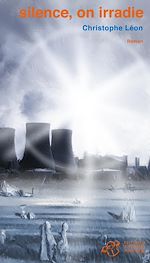 Télécharger le livre :  Silence, on irradie