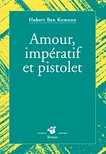 Télécharger le livre :  Amour, impératif et pistolet