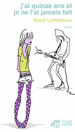 Télécharger le livre :  J'ai quinze ans et je ne l'ai jamais fait