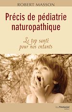 Télécharger le livre :  Précis de pédiatrie naturopathique - Le top santé pour nos enfants