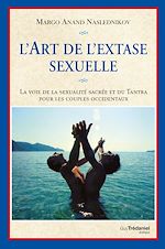 Télécharger le livre :  L'art de l'extase sexuelle - La voie de la sexualité sacrée et du Tantra pour les couples occidentau