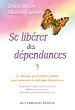 Télécharger le livre :  Se libérer des dépendances - La méthode du Centre Chopra pour surmonter les habitudes destructrices