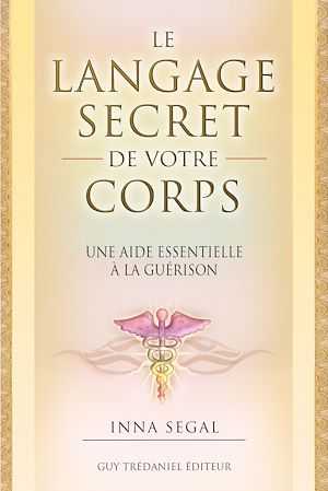 Téléchargez le livre :  Le langage secret de votre corps - Le guide essentiel à la guérison