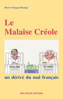 Télécharger le livre :  Le malaise créole : un dérivé du mal français